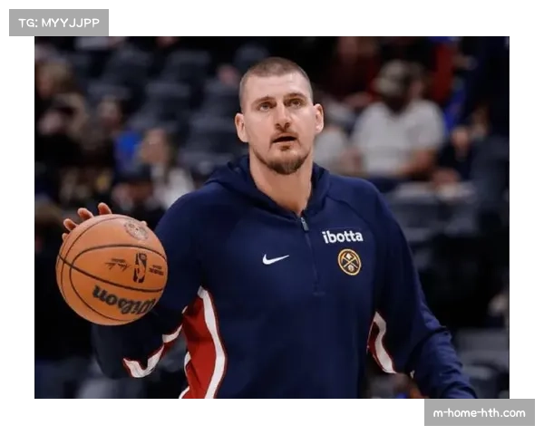 掘金进攻效率120.6列第七 约基奇高位策应带动空间利用率